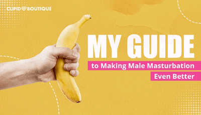 My Guide to Making Male Masturbation Even Better