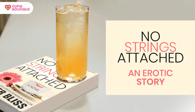 No Strings Attached – An Erotic Story