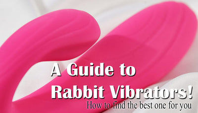 A Guide to Rabbit Vibrators, How to find the best one for you!