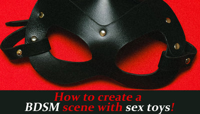 How to create a BDSM scene with sex toys