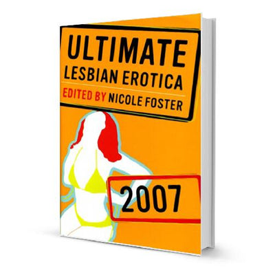 Ultimate Lesbian Erotica 2007 Novelties and Games Fairmount Books 